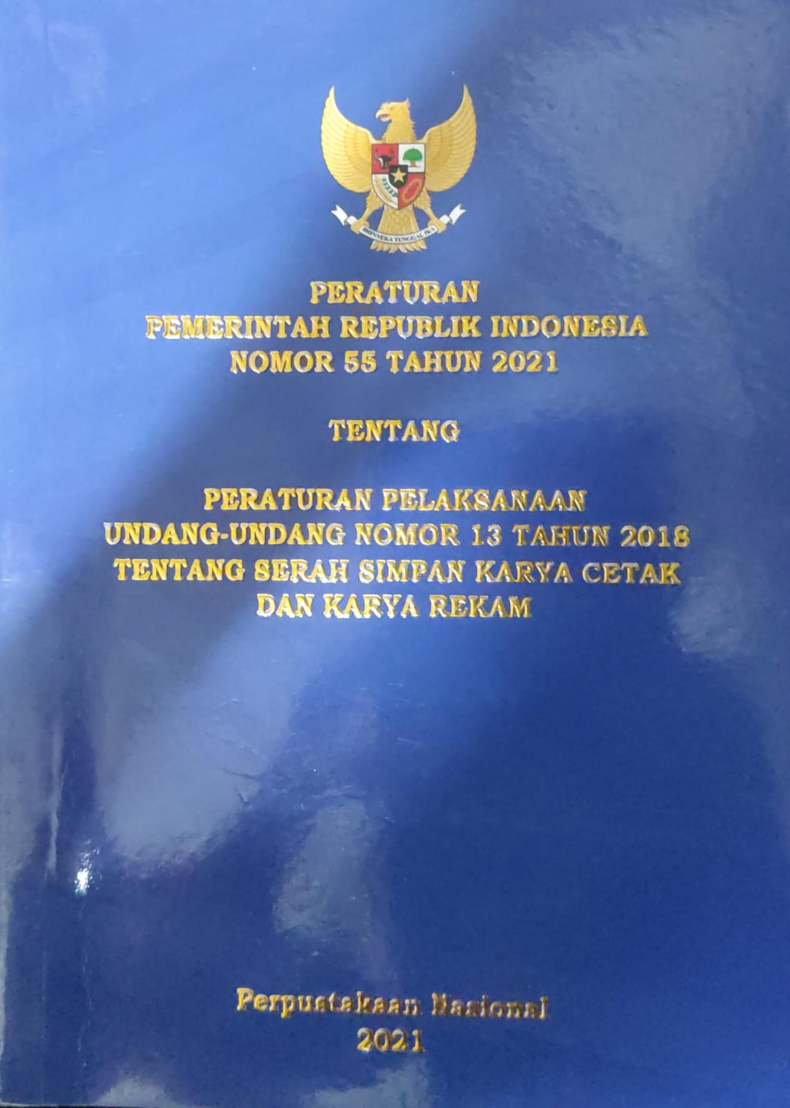 Peraturan pemerintah Republik Indoensia nomor 55 Tahun 2021 Tentang peraturan pelaksanaan undang-undang nomor 13 tahun 2018 tentang serah simpan karya cetak dan karya rekam
