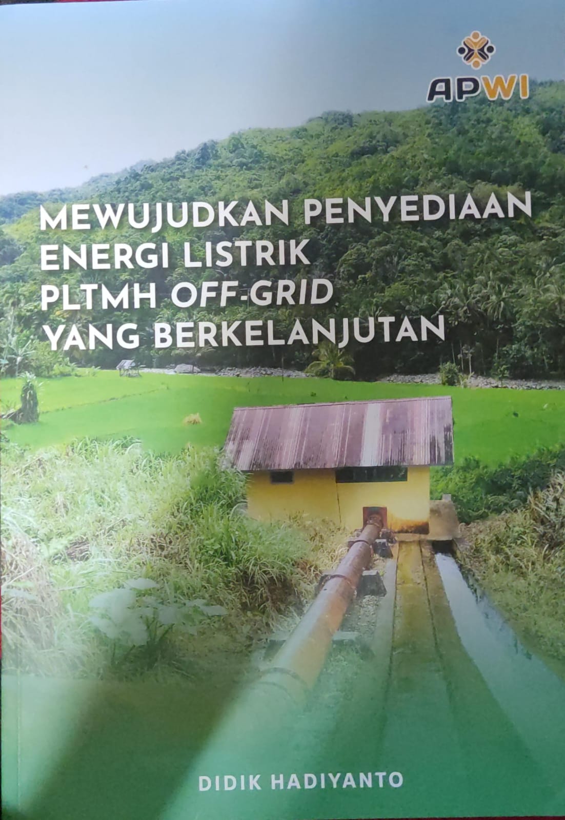 Mewujudkan Penyediaan Energi Listrik PLTMH Off-Grid yang berkelanjutan