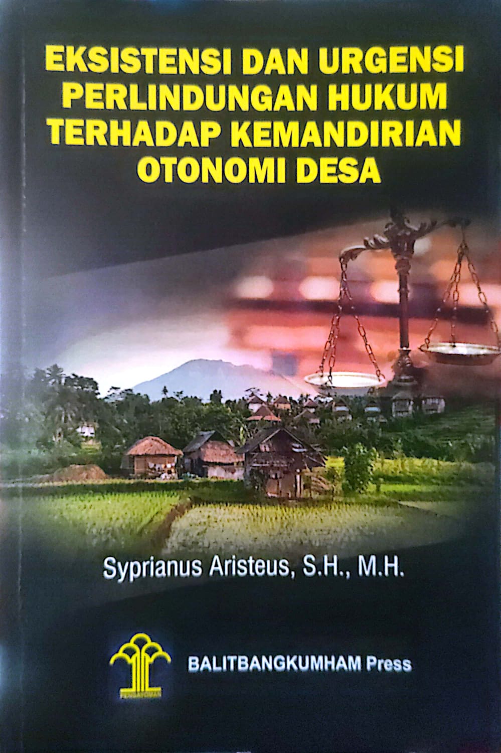 Eksistensi dan Urgensi Perlindungan Hukum Terhadap Kemandirian Otonomi Desa