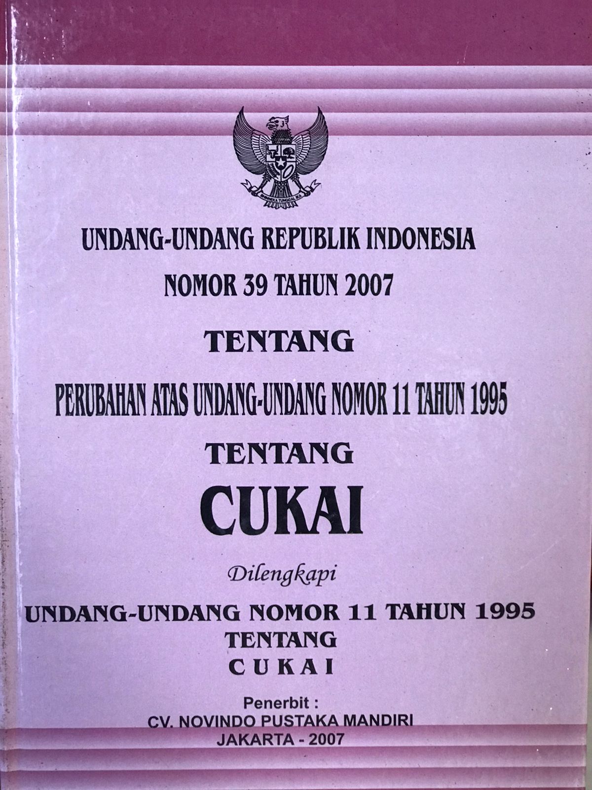 Undang-undang republik Indonesia nomor 39 tahun 2007 : Tentang cukai