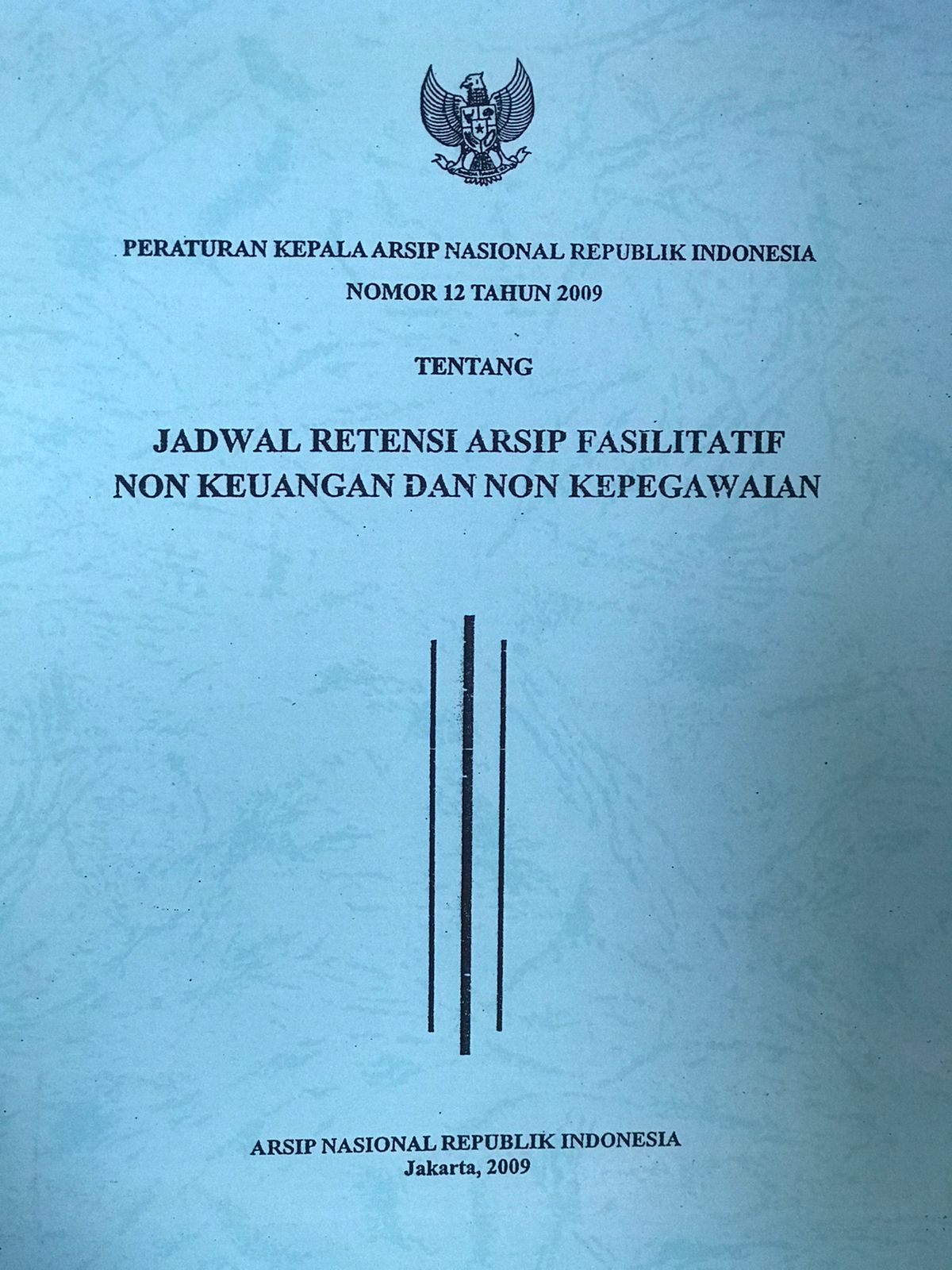 Jadwal retensi arsip fasilitatif non keuangan dan non kepegawaian : Peraturan kepala arsip nasional republik Indonesia nomor 12 tahun 2009