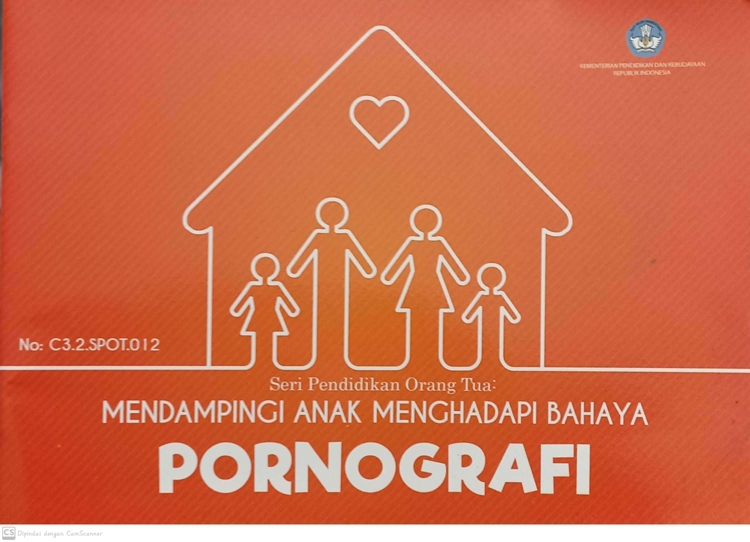 Mendampingi anak menghadapi bahaya pornografi : Seri Pendidikan Orang Tua