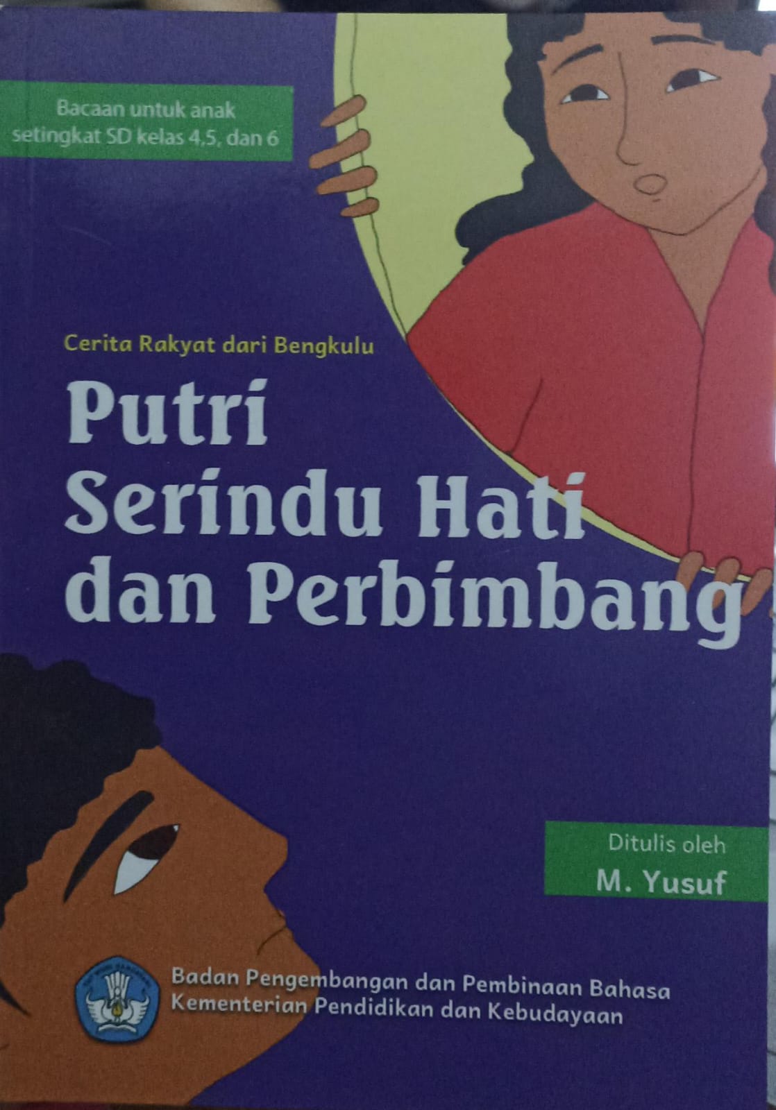 Putri serindu hati dan perbimbang : cerita rakyat dari bengkulu : Bacaan untuk anak setingkat sd kelas 4,5, dan 6