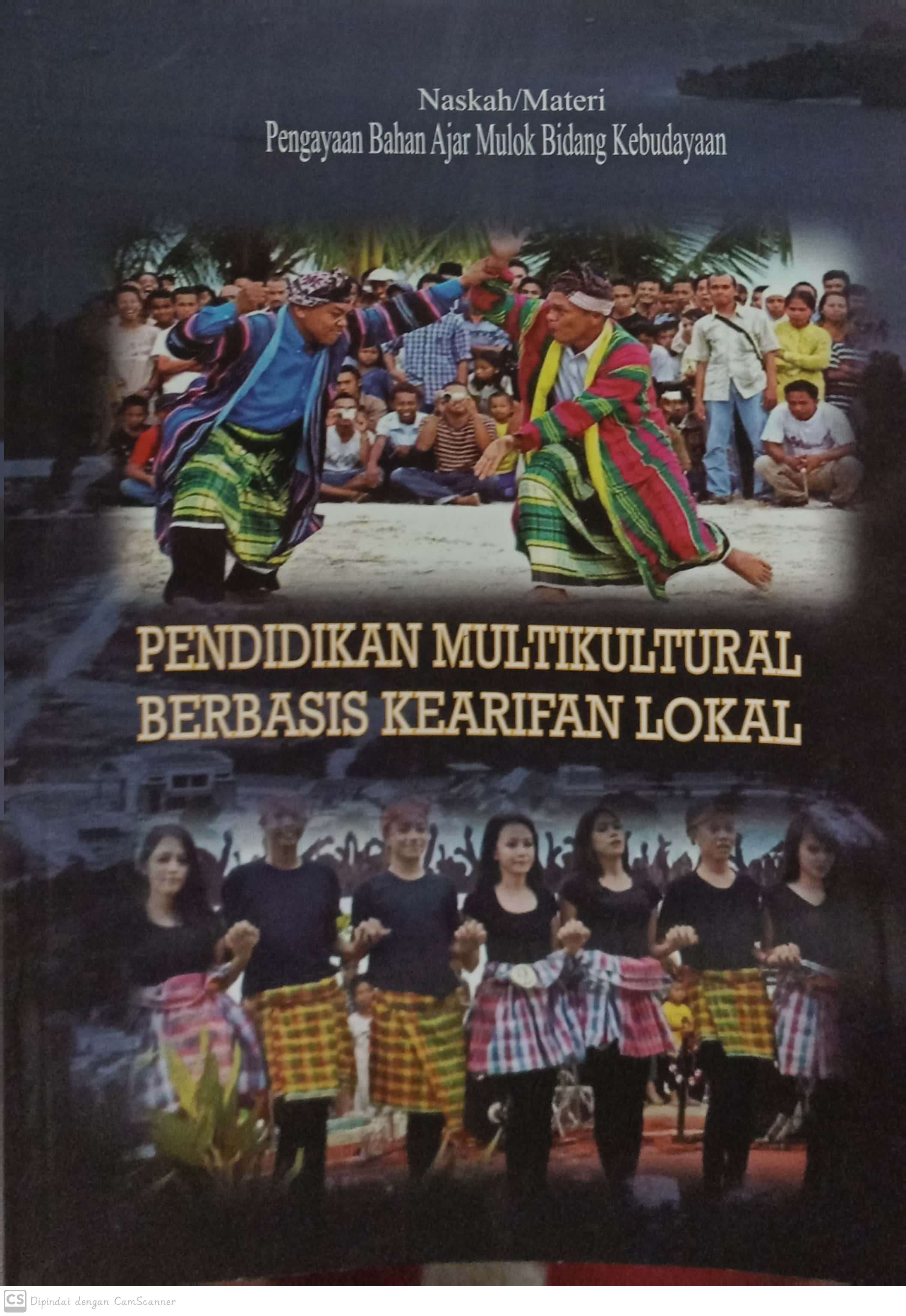 Pendidikan multikultural berbasis kearifan lokal : naskah/materi pengayaan bahan ajar mulok bidang kebudayaan