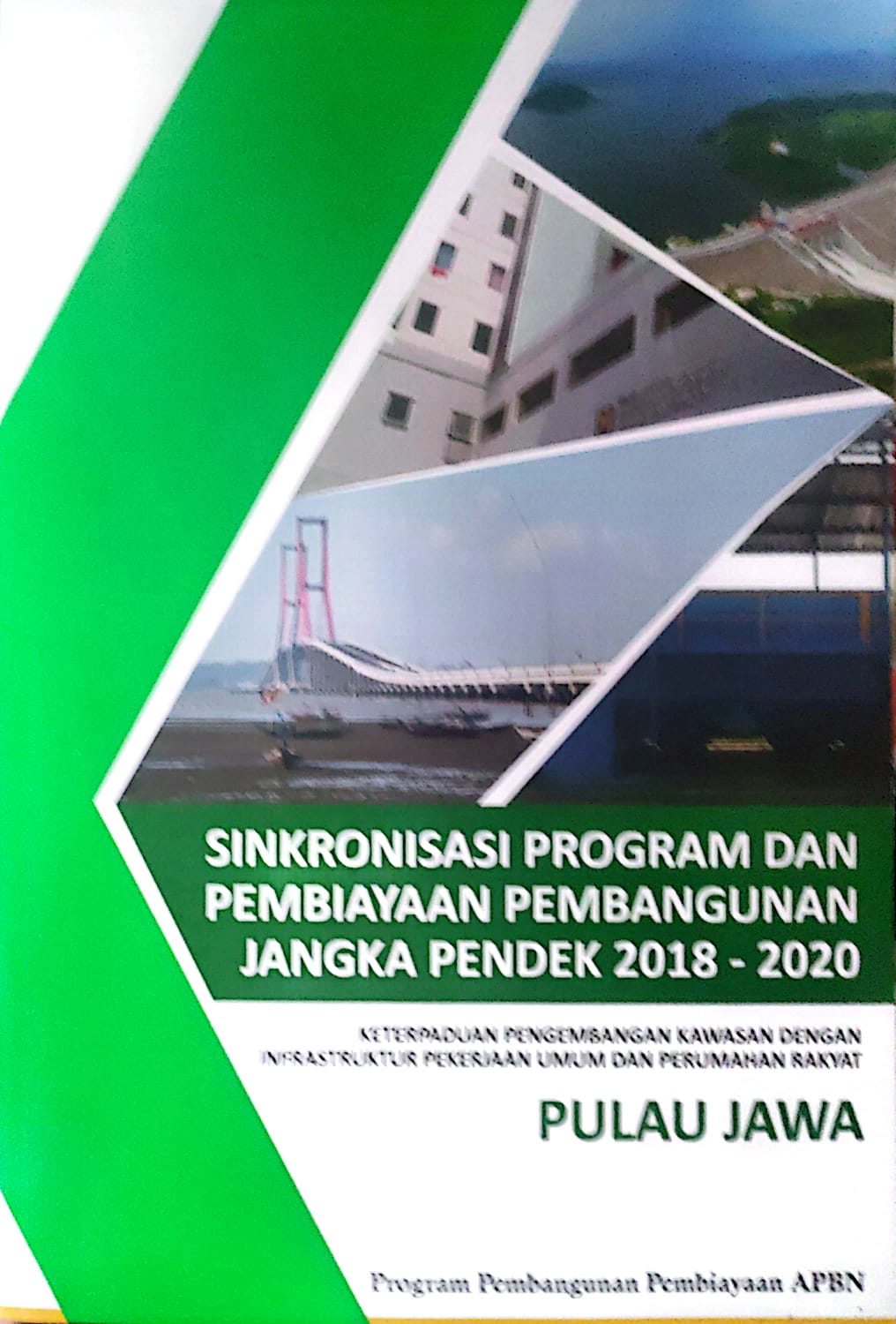 Sinkronisasi Program dan pembiayaan pembangunan jangka pendek 2018-2020 keterpaduan pengembangan kawasan dengan infrastruktur pekerjaan umum dan perumahan rakyat kepulauan jawa 2