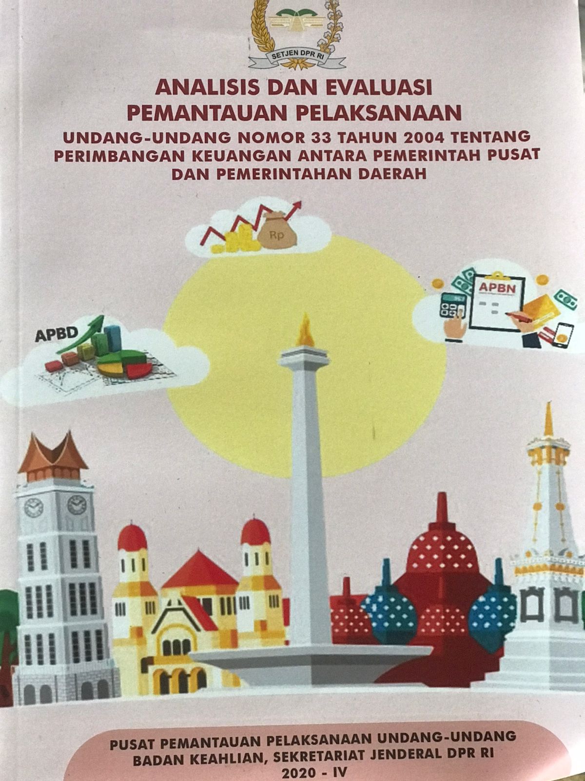 Analisis dan evaluasi pemantauan pelaksanaan : Undang-undang nomor 33 tahun 2004 Tentang Perimbangan keuangan antara pemerintah pusat dan pemerintah daerah