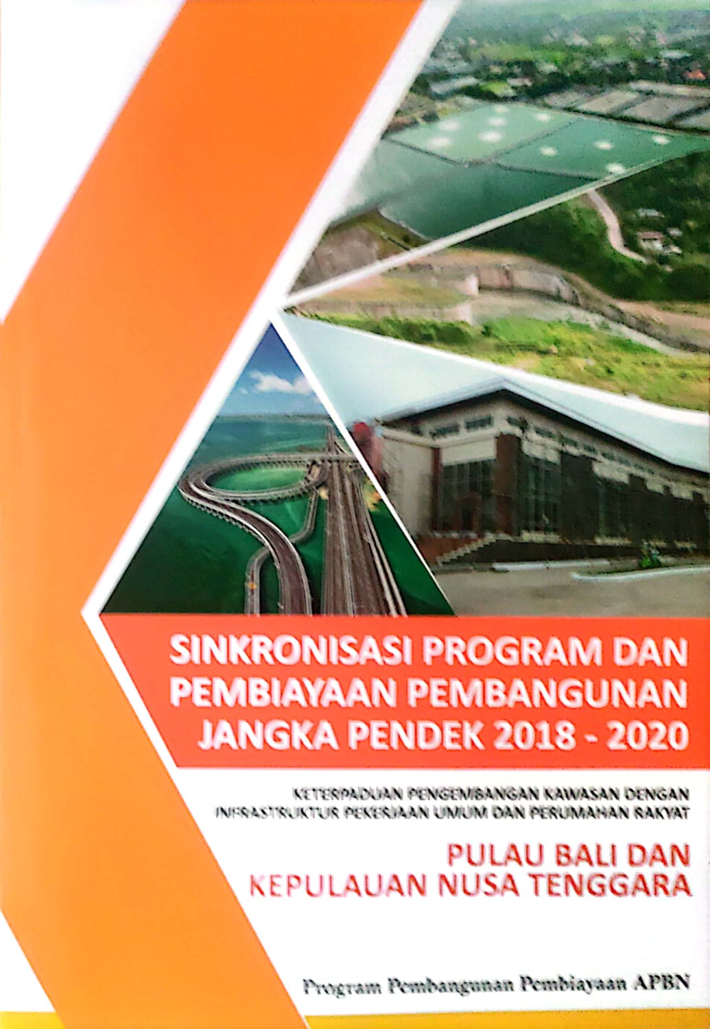Sinkronisasi Program dan pembiayaan pembangunan jangka pendek 2018-2020 keterpaduan pengembangan kawasan dengan infrastruktur pekerjaan umum dan perumahan rakyat pulau bali dan kepulauan nusa tenggara 1