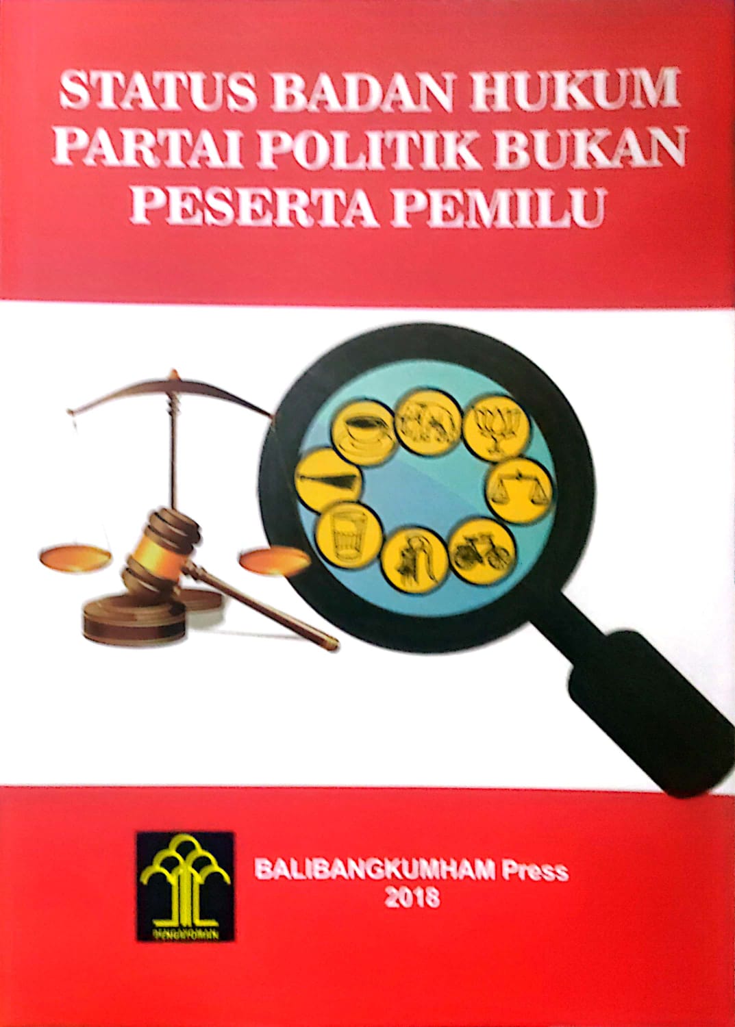 Status Badan Hukum Partai Politik Bukan Peserta Pemilu