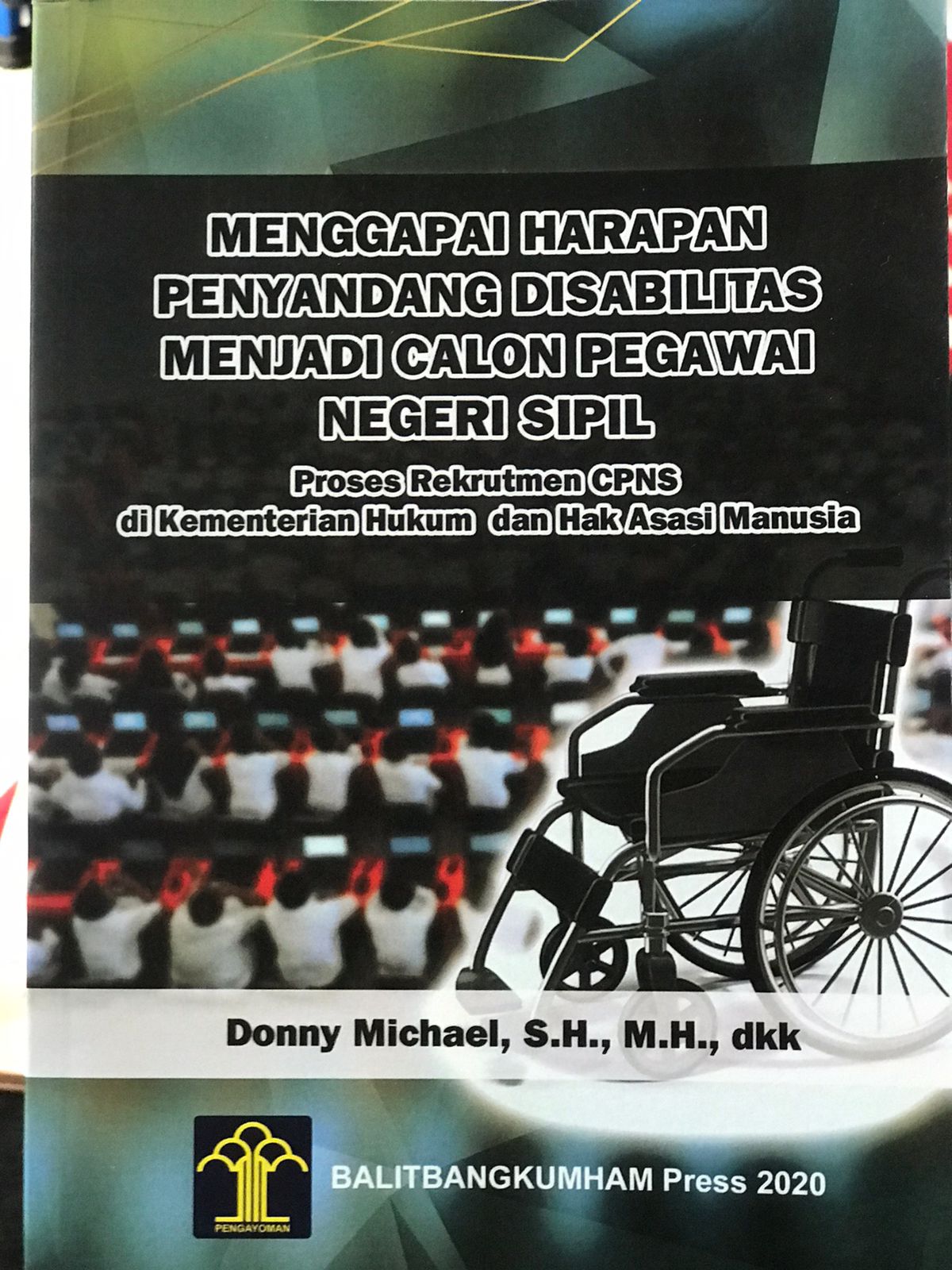 Menggapai harapan penyandang disabilitas menjadi calob pegawai negeri sipil : Proses rekrtutmen CPNS di Kementrian Hukum dan Hak Asasi Mansuai