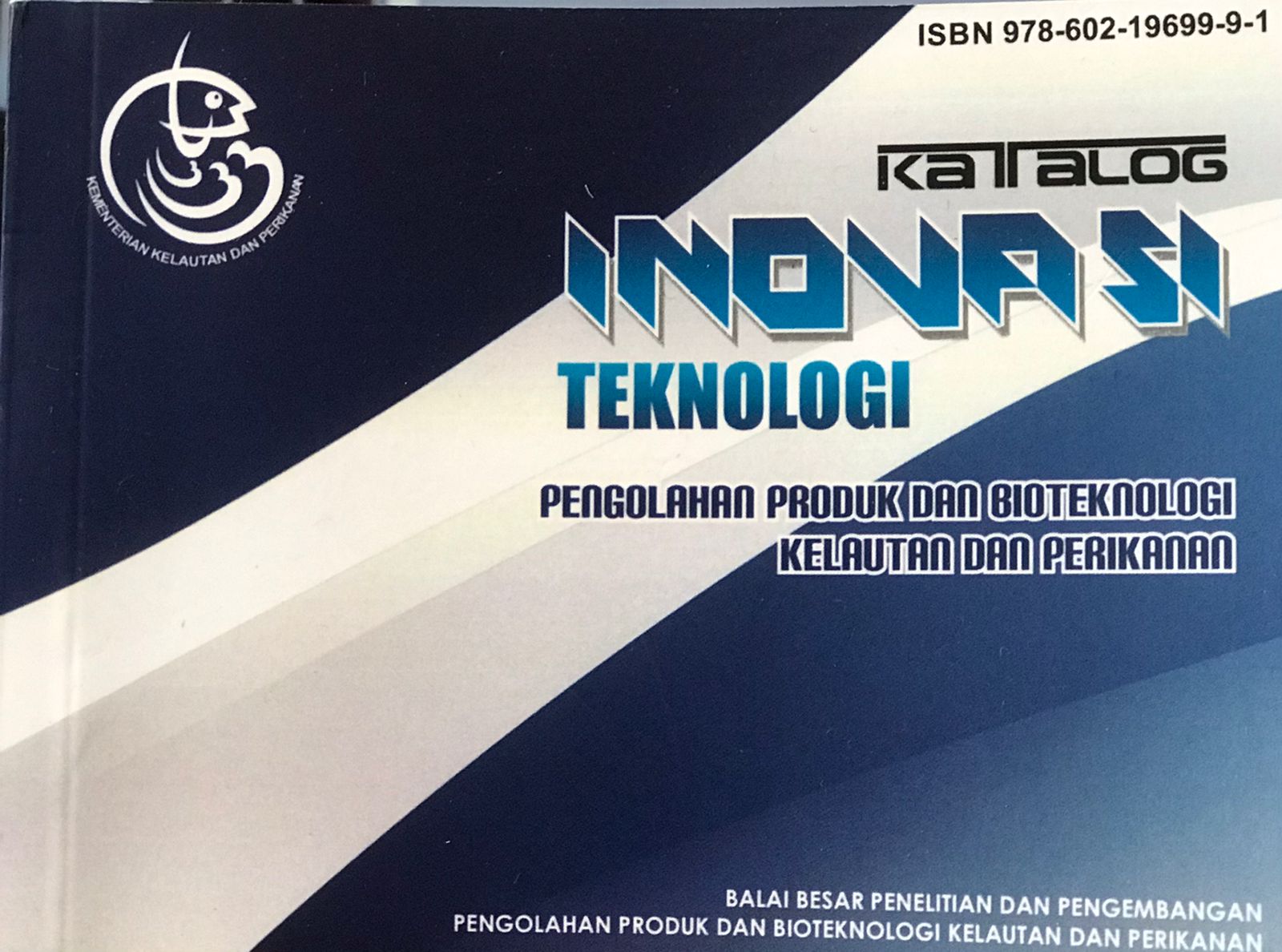 Katalog inovasi teknologi : Pengelolaan produk dan bioteknologi kelautan dan perikanan