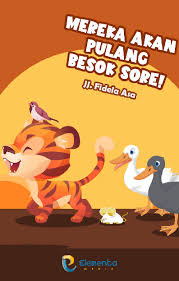 Mereka Akan Pulang Besok Sore :  seri dunia binatang / JJ Fidela Asa