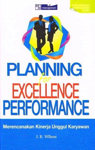 Planning for excellence performance :  Merencanakan kinerja unggul karyawan / J.B. Wilson