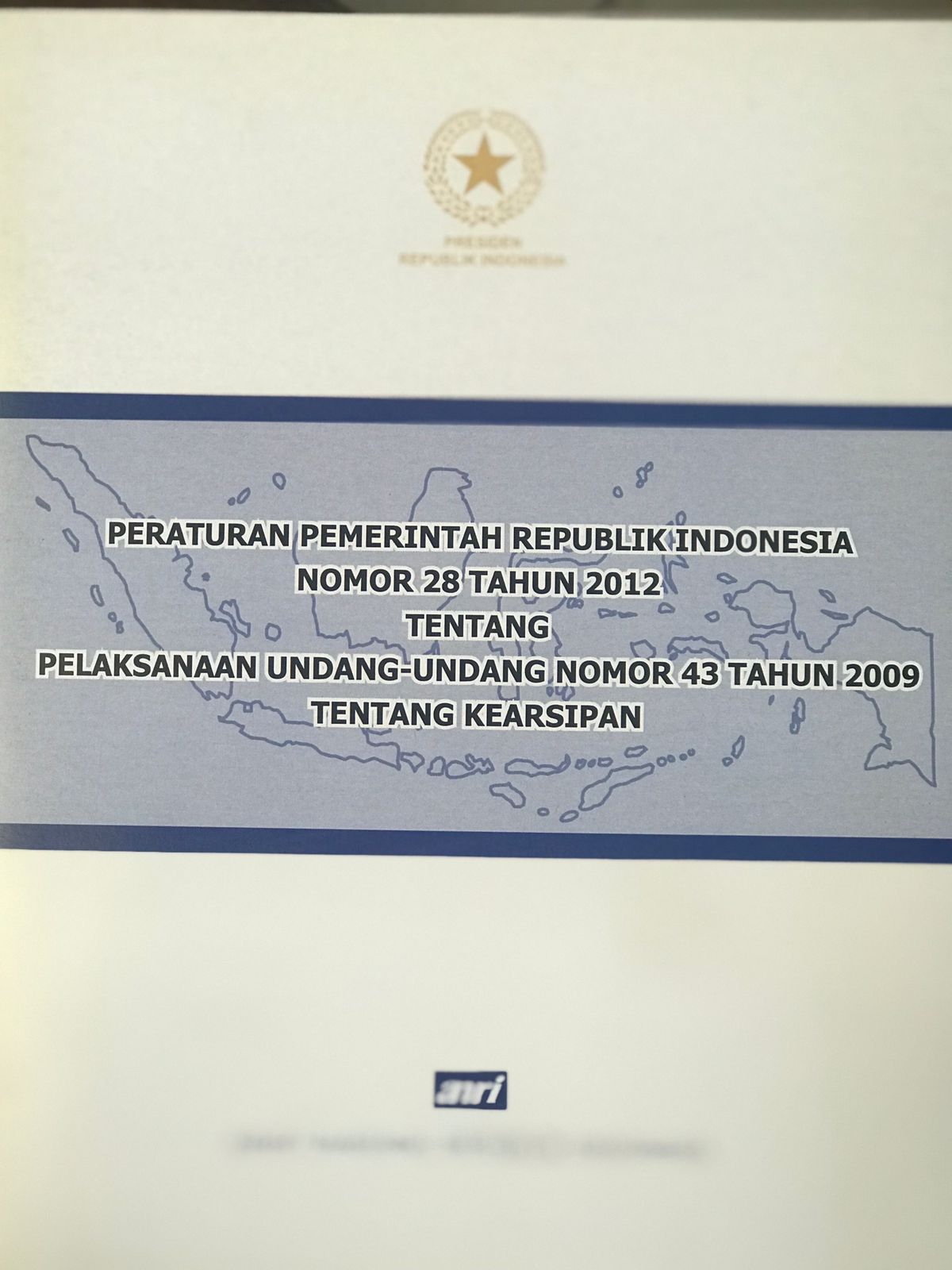 Peraturan pemerintah republik Indonesia nomor 28 tahun 2012 : Tentang pelaksanaan undang-undang nomor 43 tahun 2009 tentang kearsipan
