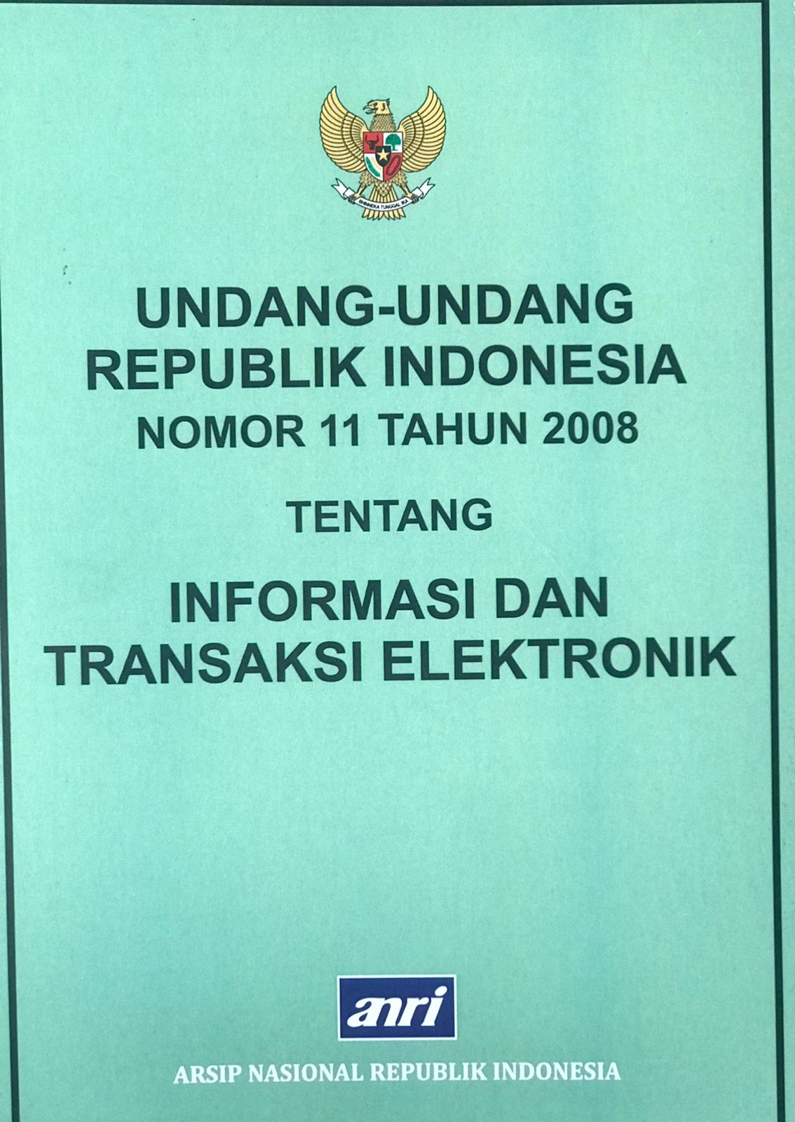 Undang-undang republik Indonesia nomor 11 tahun 2008 : Tentang Informasi dan transaksi elektronik