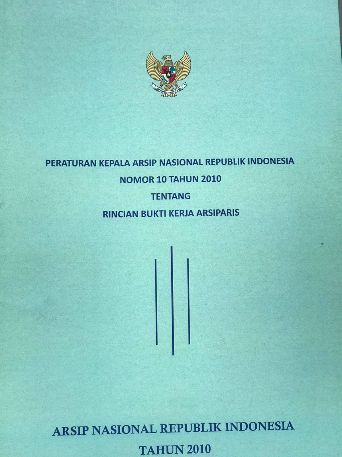 Peraturan Kepala Arsip Nasional Republik indonesia Nomor 10 Tahun 2010 Tentang Rincian Bukti Kerja Arsiparis
