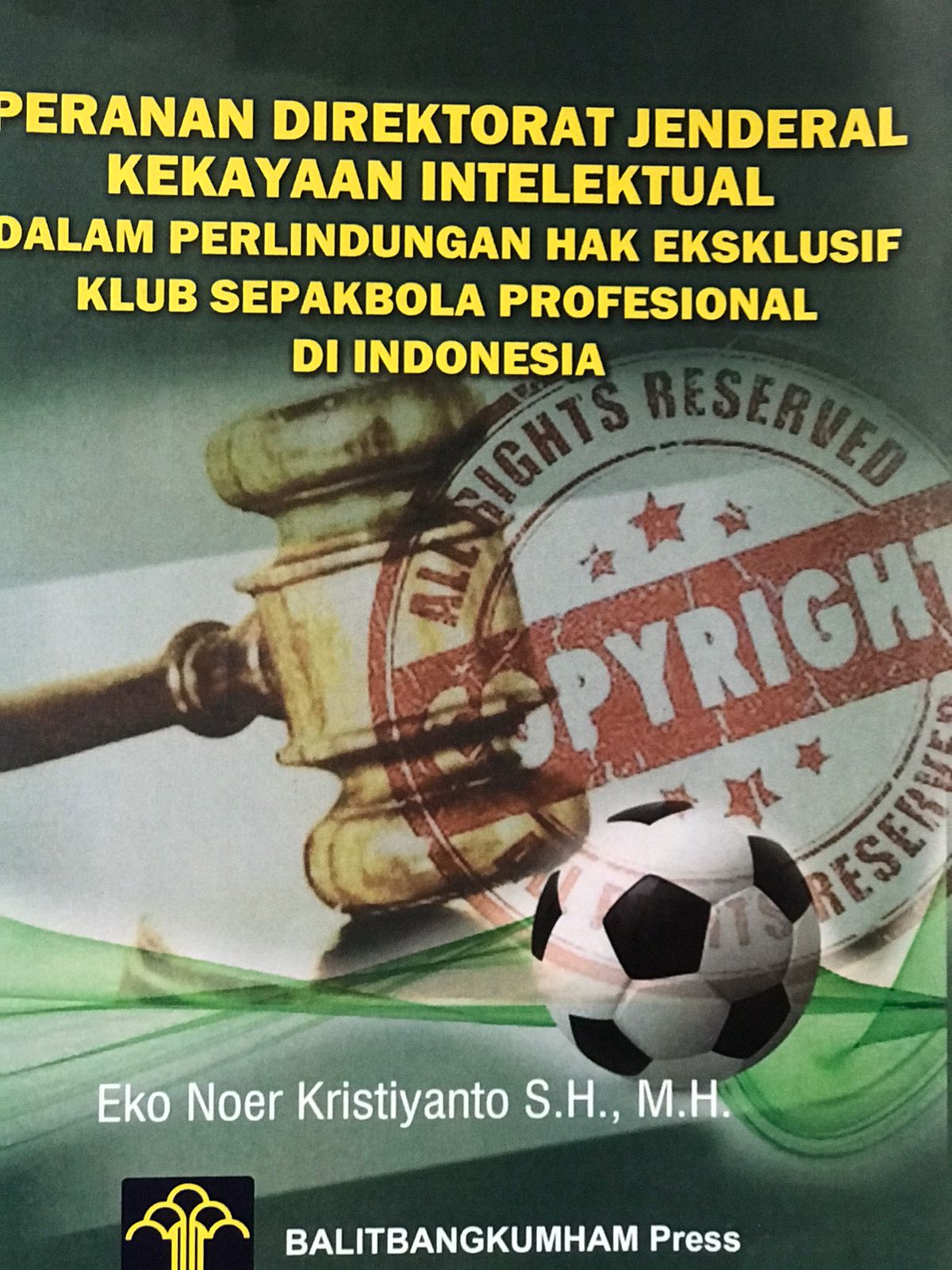 Peranan direktorat jendral kekayaan intelektual dalam perlindungan hak eksklusif klub sepakbola profesional di Indonesia