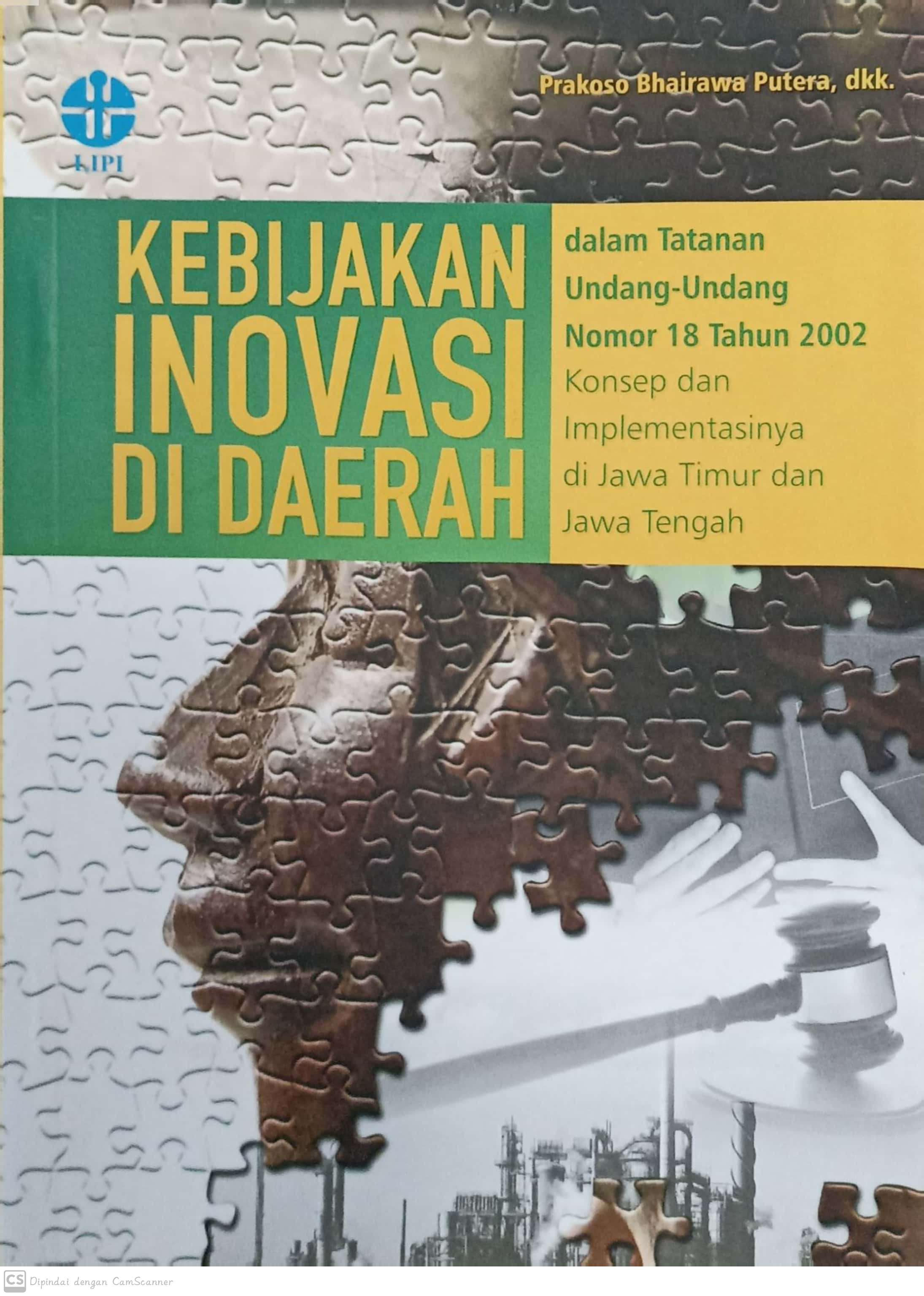 Kebijakan Inovasi Di Daerah : dalam tatanan undang-undang nomor 18 tahun 2002 konsep dan implementasinya di Jawa Timur dan Jawa Tengah
