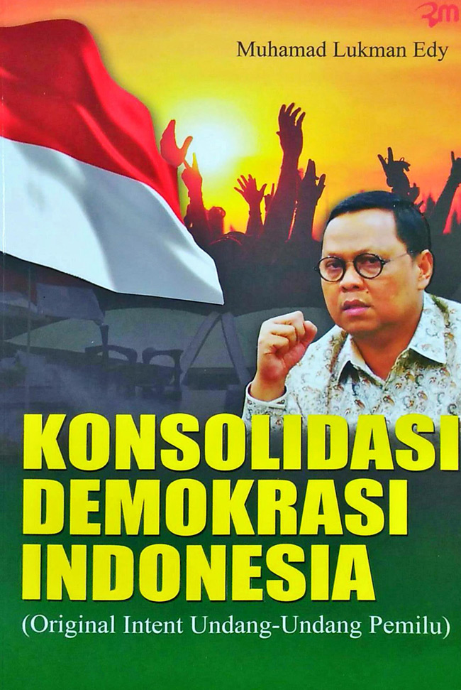 Konsulidasi demokrasi Indonesia : Organisasi intent Undang-Undang Pemilu