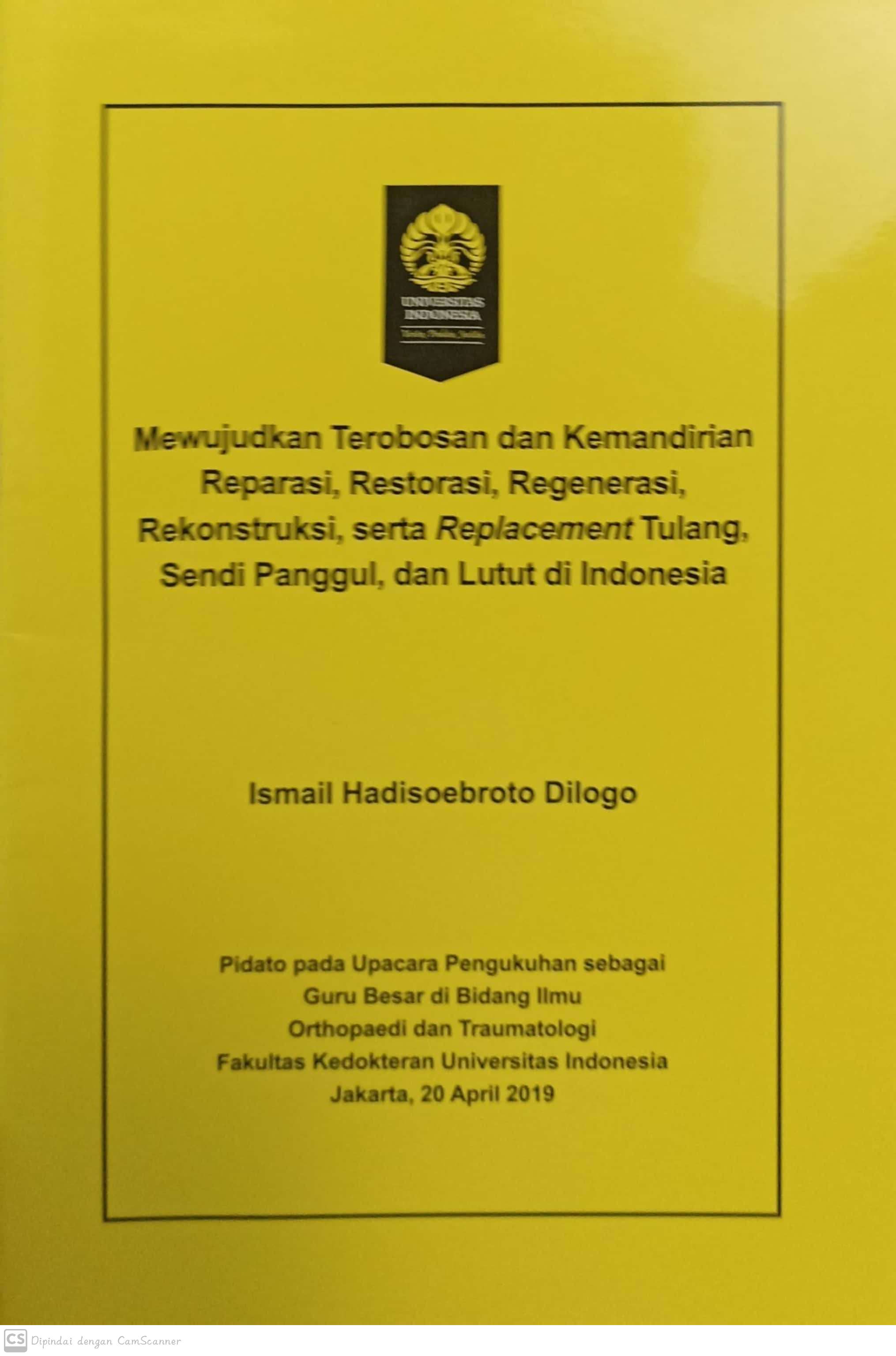 Mewujudkan Terobosan dan Kemandirian Reparasi, Restorasi, Regenerasi, Rekonstruksi, serta Replacement Tulang, Sendi Panggul, dan Lutut di Indonesia