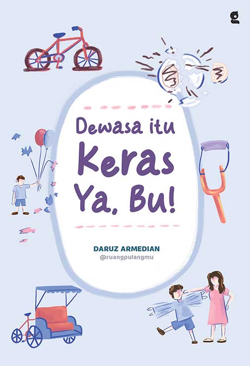 Dewasa itu keras ya, Bu!
