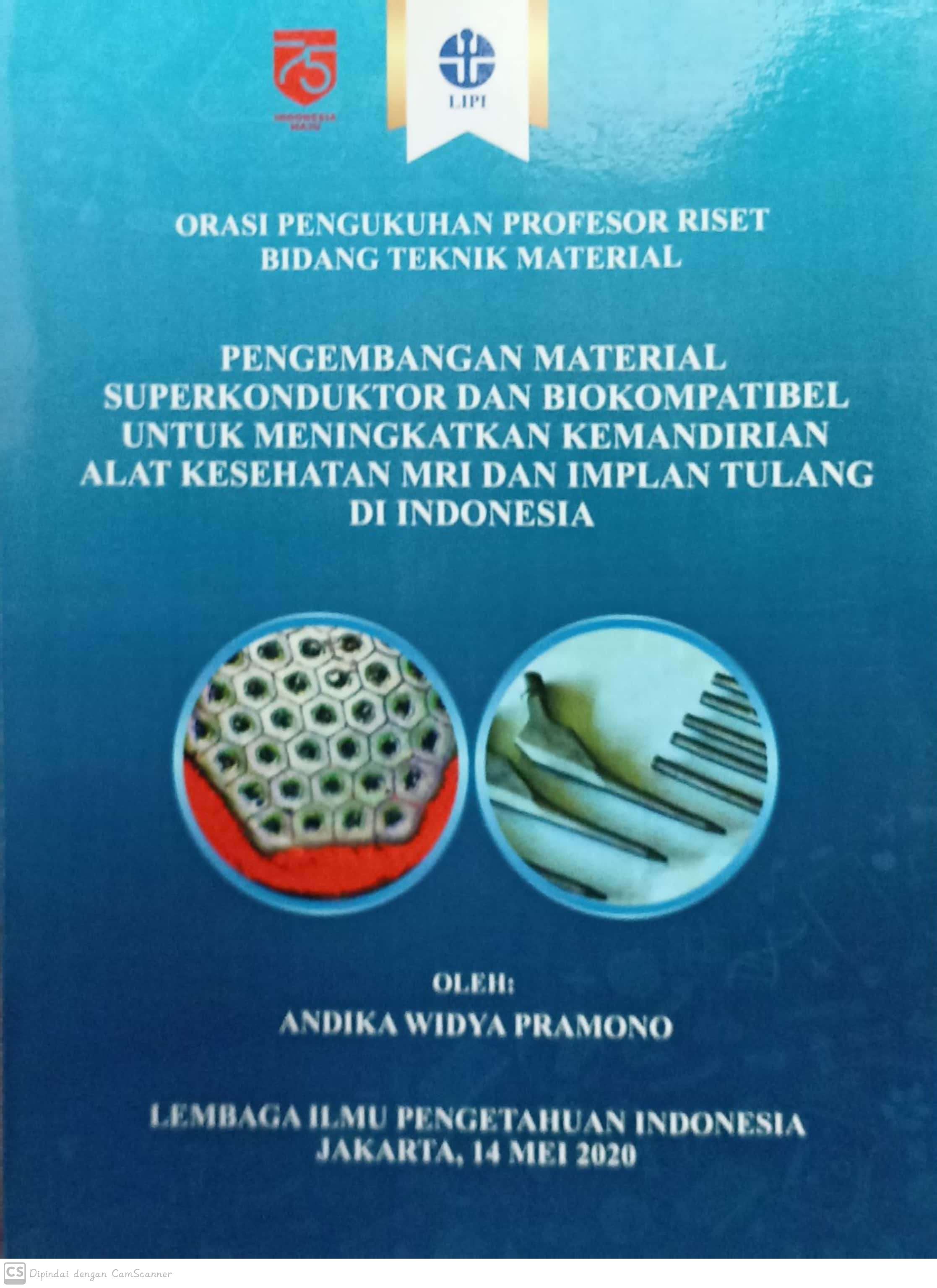 Pengembangan material superkonduktor dan biokompatibel untuk meningkatkan kemandirian alat kesehatan mri dan implan tulang di indonesia : orasi pengukuhan profesor riset bidang teknik material
