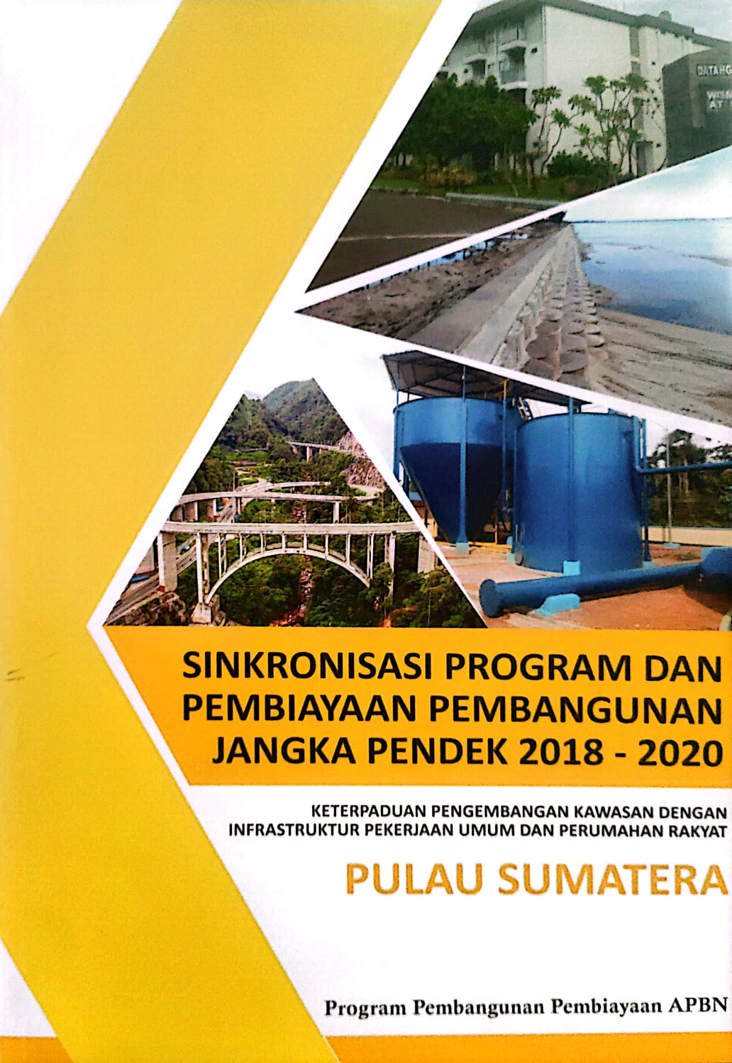 Sinkronisasi Program dan pembiayaan pembangunan jangka pendek 2018-2020 keterpaduan pengembangan kawasan dengan infrastruktur pekerjaan umum dan perumahan rakyat pulau sumatera 2