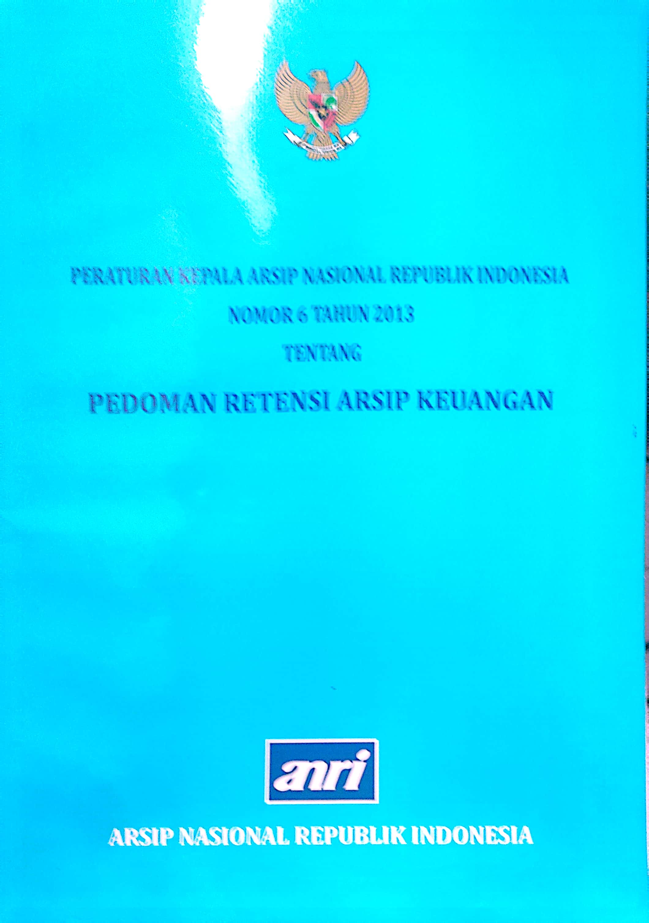 Peraturan Kepala Arsip nasional RI Nomor 6 tahun 2013 tentang Pedoman Retensi Arsip Keuangan