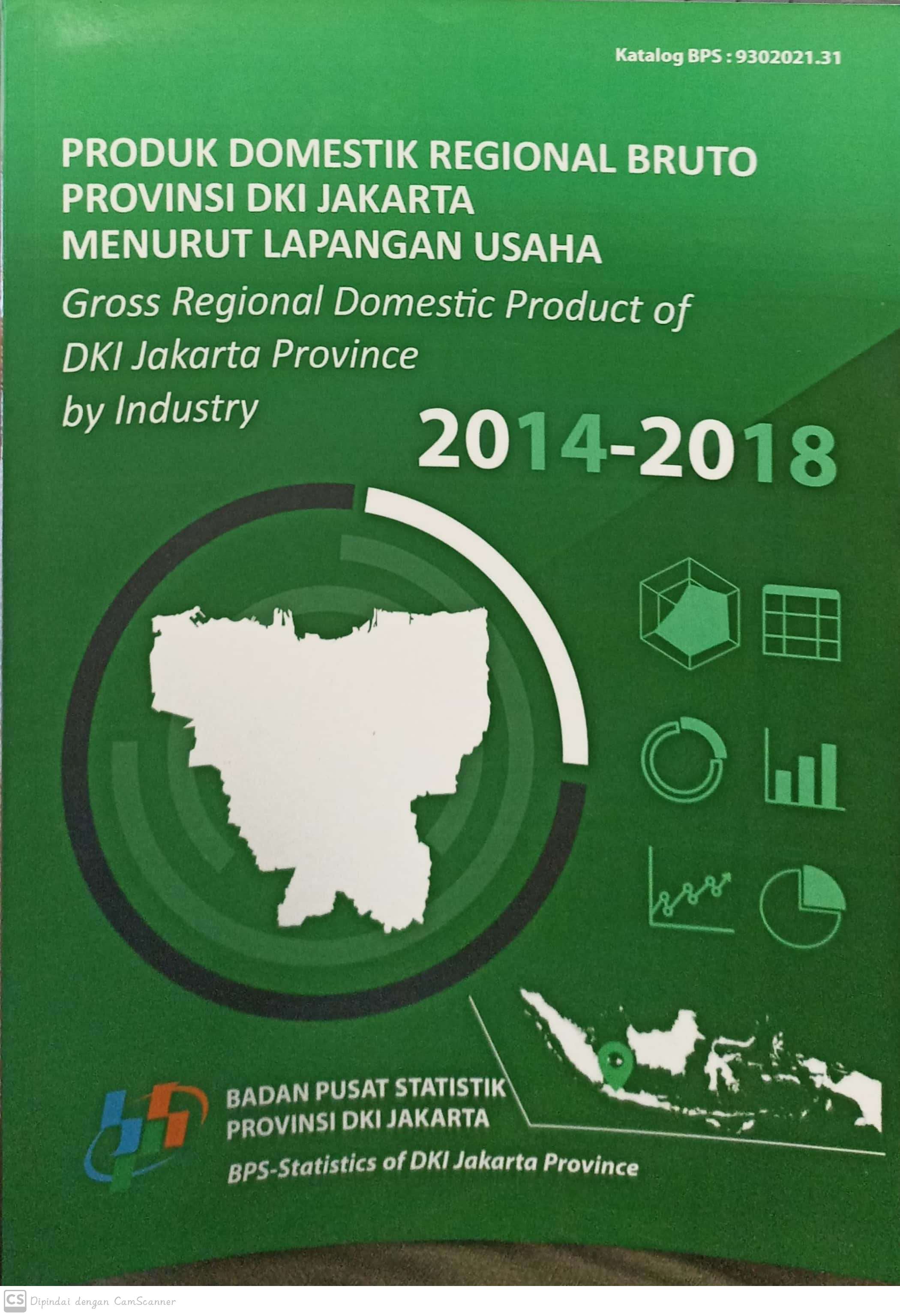 Produk Domestik Regional Bruto Provinsi DKI Jakarta Menurut Lapangan Usaha 2014-2018 : gross regional domestic product of DKI Jakarta province by industy 2014-2018