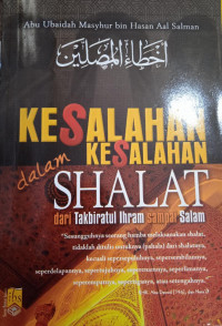 Kesalahan-kesalahan dalam shalat : Dari takbiratul ihram sampai salam