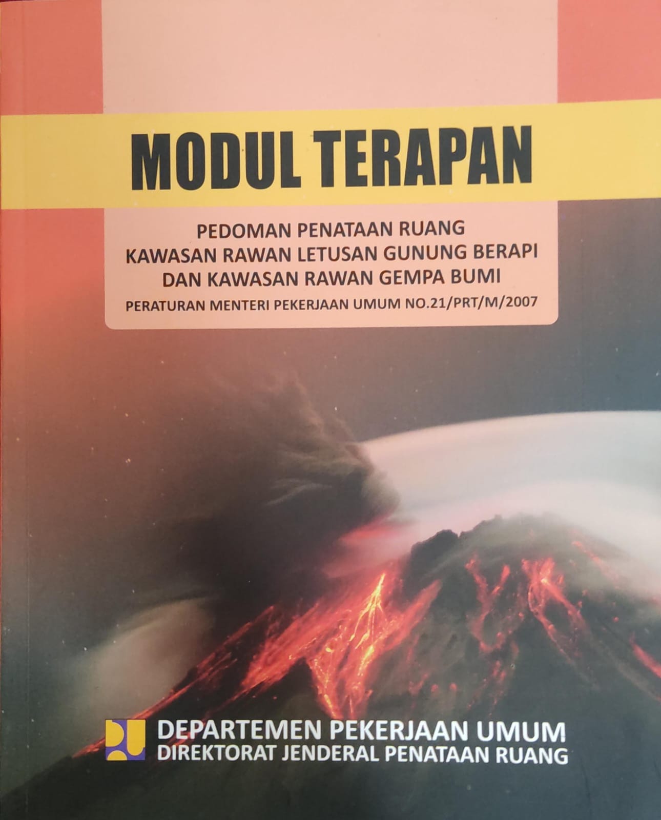 Modul Terapan Pedoman Penataan Ruang Kawasan Rawan Letusan Gunung Berapi dan Kawasan Rawan Gempa Bumi