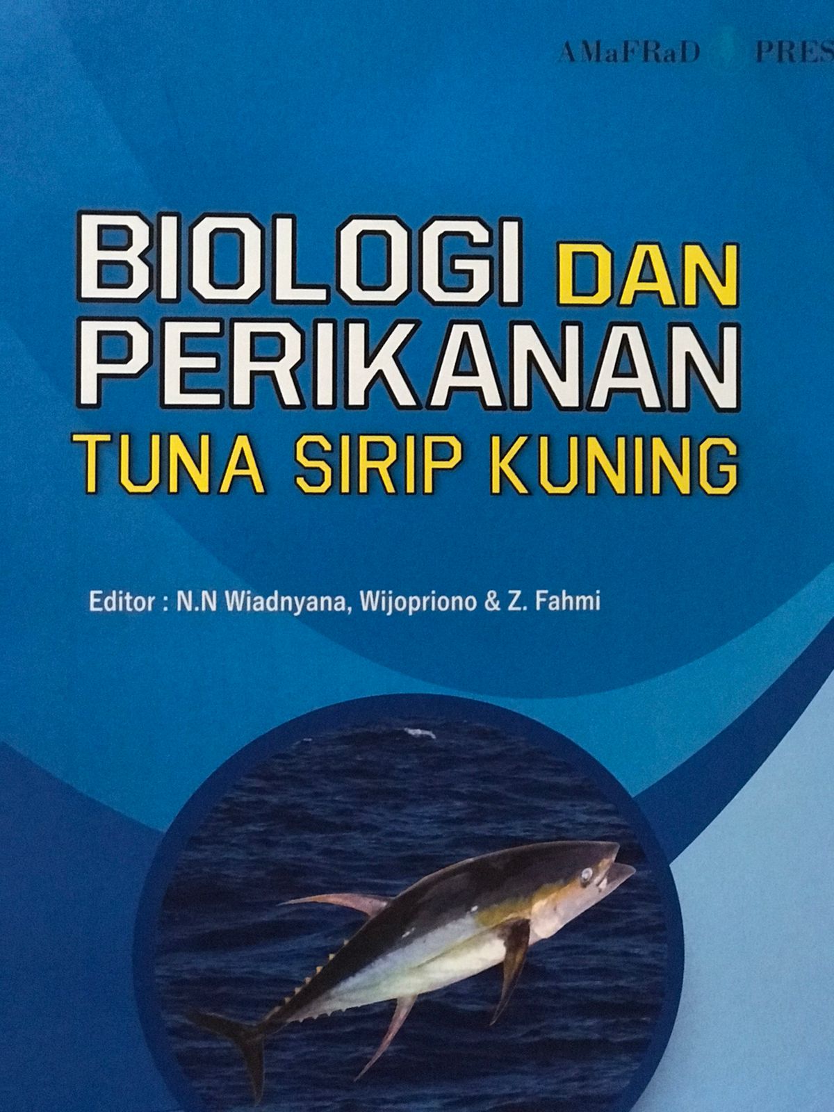 Biologi dan perikanan tuna sirip kuning / ;penyunting, N.N Wiadnyana, Wijopriono, Z. Fahmi