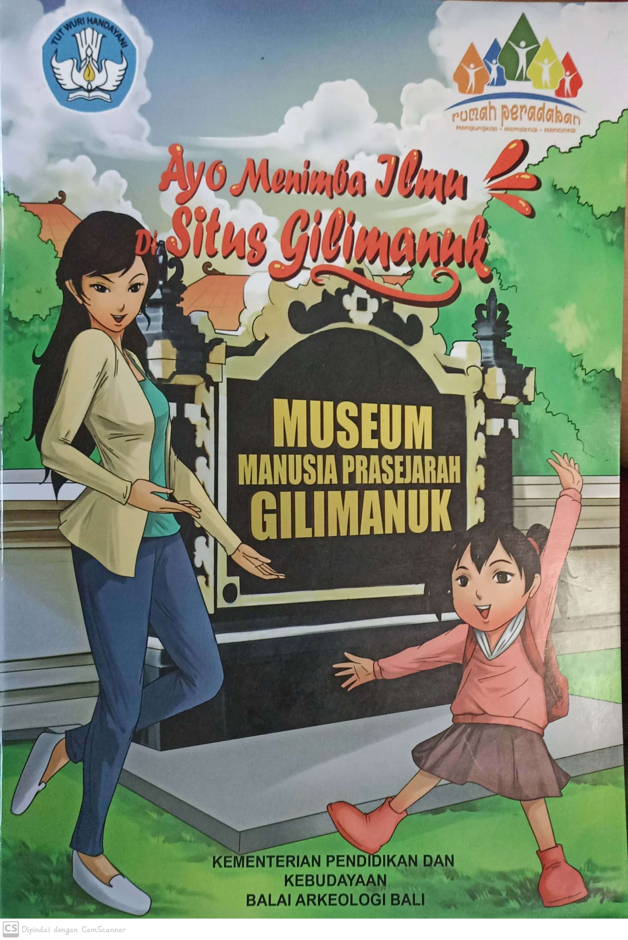 Ayo menimba ilmu di situs gilimanuk / Sagung Mas Ruscitadewi