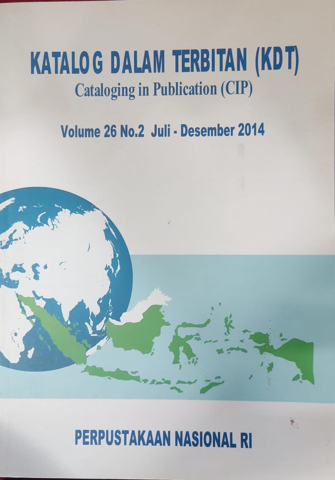 Katalog dalam Terbitan (KDT) VOL 26 No.2 Juli - Desember 2014