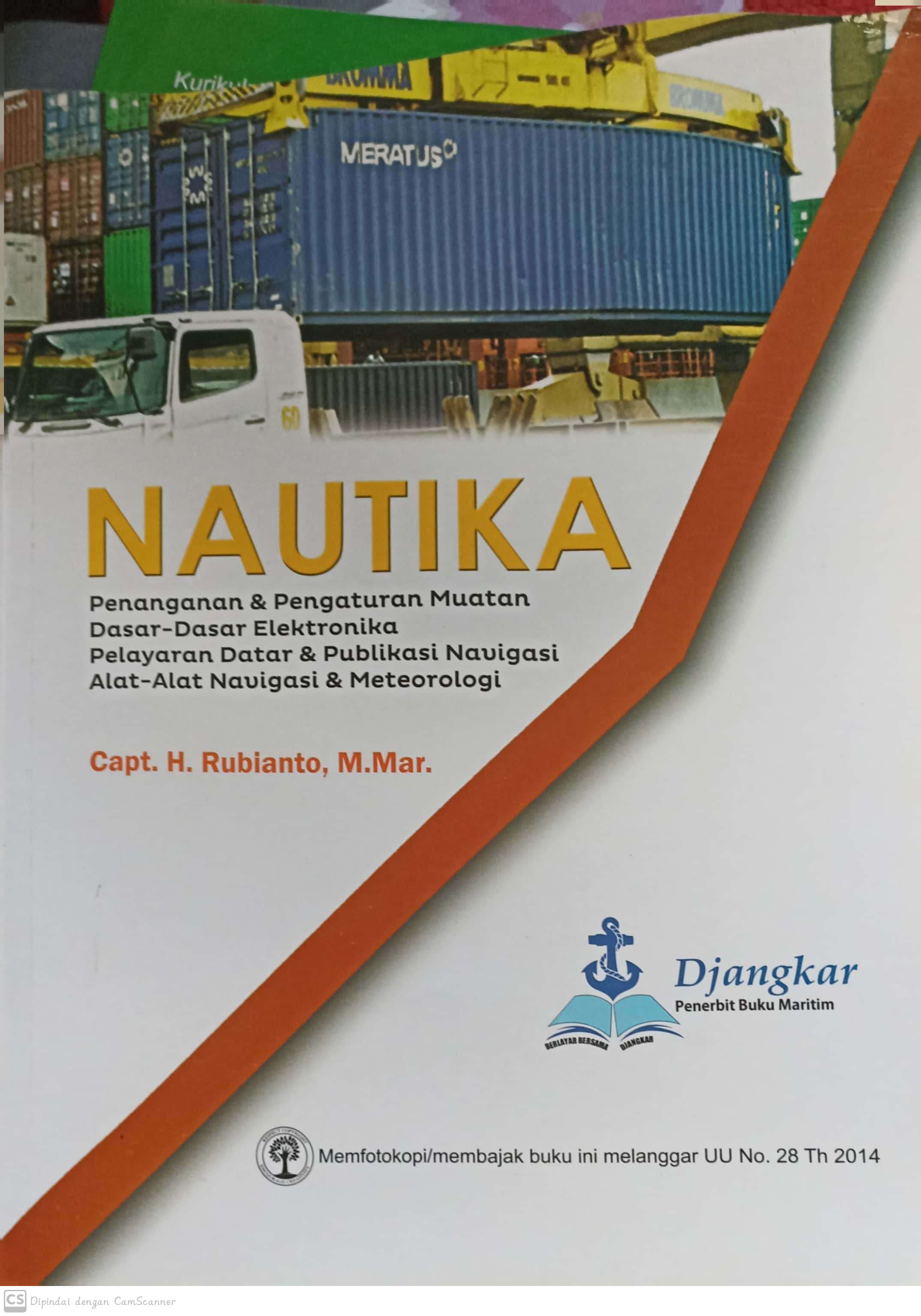 Nautika : penanganan dan pengaturan muatan dasar-dasar elektronika pelayaran datar dan publikasi navigasi alat-alat navigasi dan meteorologi