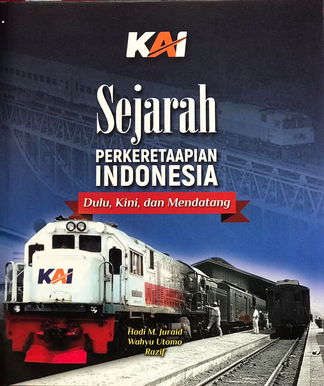 Sejarah perkeretaapian IndonesiaDulu, kini, dan mendatanag