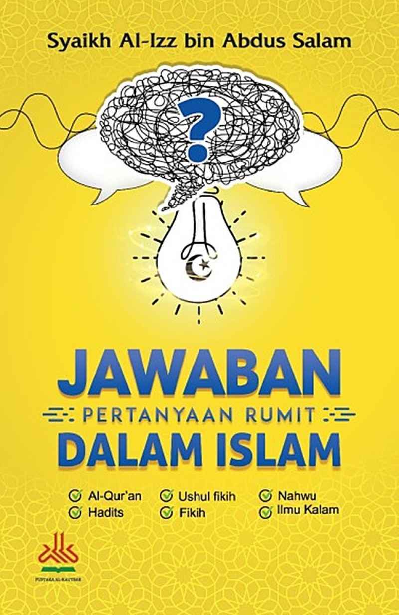 Jawaban pertanyaan rumit dalam Islam / Syaikh Al-'Izz ; penerjemah, Masturi Irham ; editor, Fedrian Hasmand ; perwajah sampul, Reza ; penata letak, Eko S