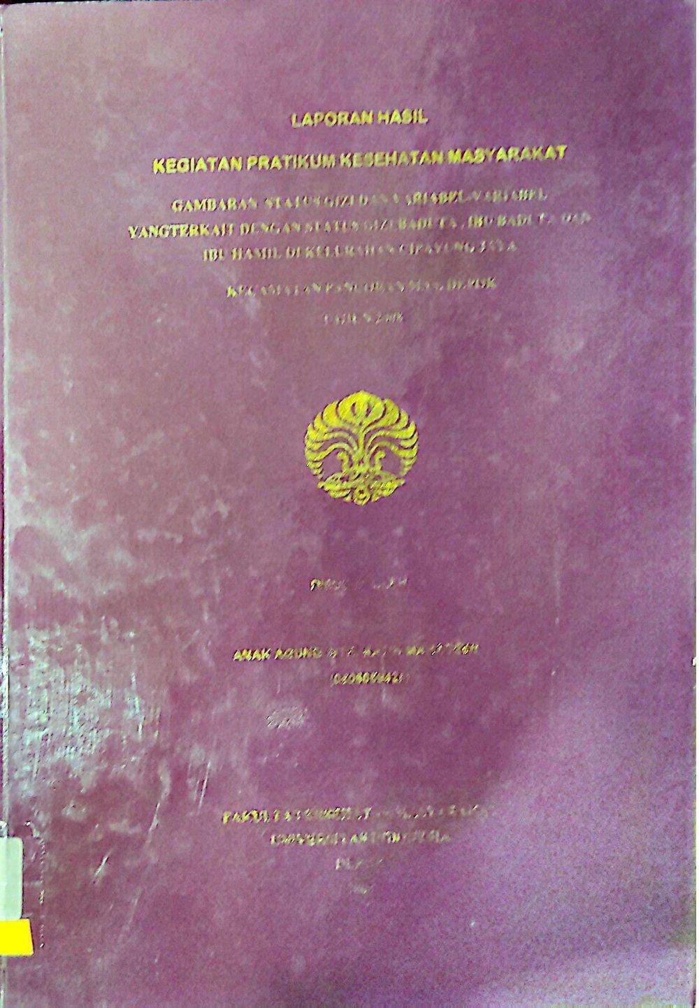 Laporan Hasil Gambaran Situasi Gizi dan Variabel-Variabel ayng terkait dengan status gizi baduta, Ibu baduta dan Ibu hamil di Kelurahan Cipayung Jaya, Kecamatan Pancoran Mas Depok tahun 2008 / Anak Agung Ratih Mahadewi