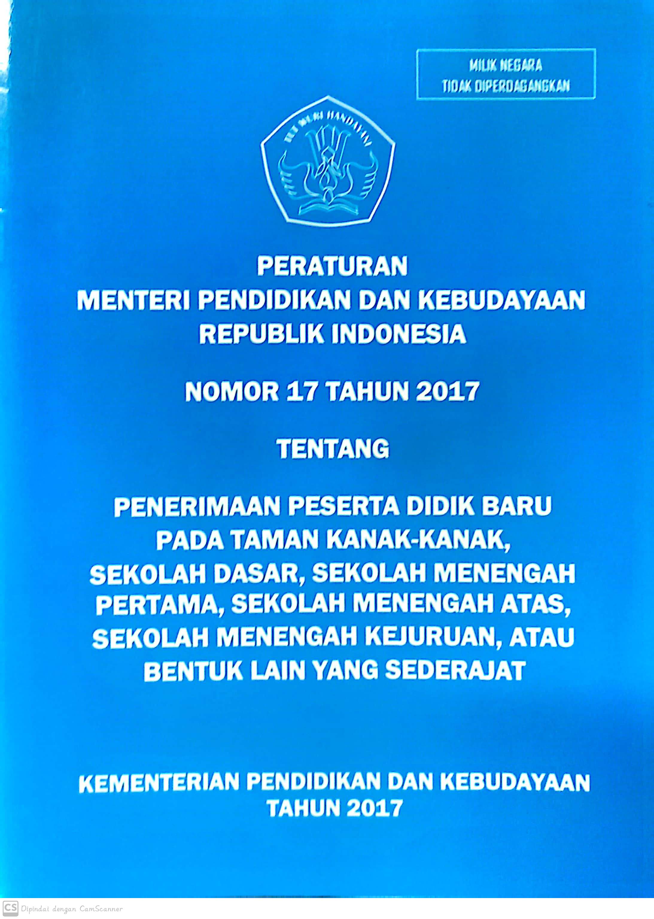 Peraturan Menteri Pendidikan dan Kebudayaan Republik Indonesia Nomor 17 tahun 2017 tentang penerimaan peserta didik baru pada taman kanak-kanak, sekolah dasar, sekolah menengan pertama, sekolah menengah atas, sekolah menengan kejuruan, atau bentuk lain yang sederajat