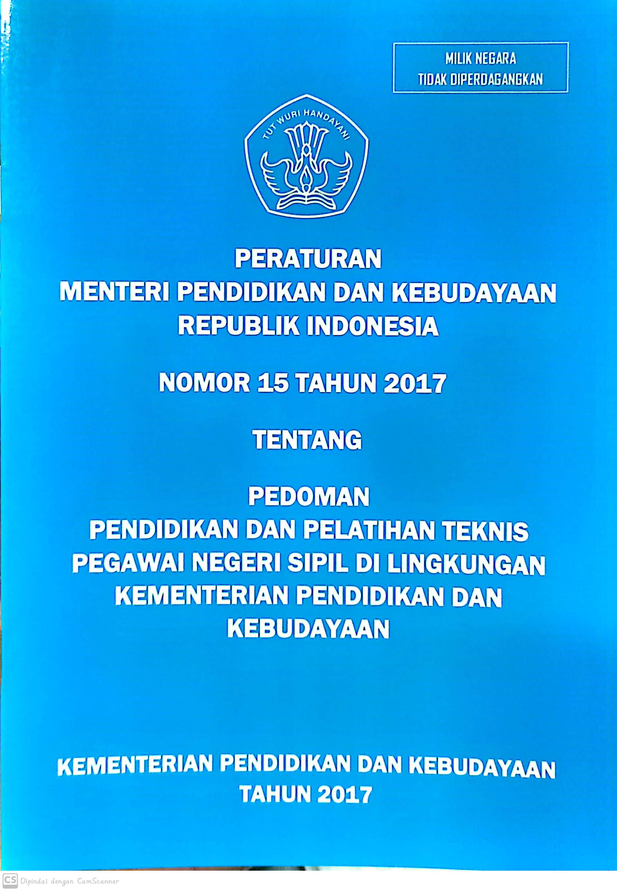 Peraturan Menteri Pendidikan dan Kebudayaan Republik Indonesia Nomor 15 tahun 2017 tentang pedoman dan pelatihan teknis pegawai negeri sipil di lingkungan kementerian pendidikan dan kebudayaan