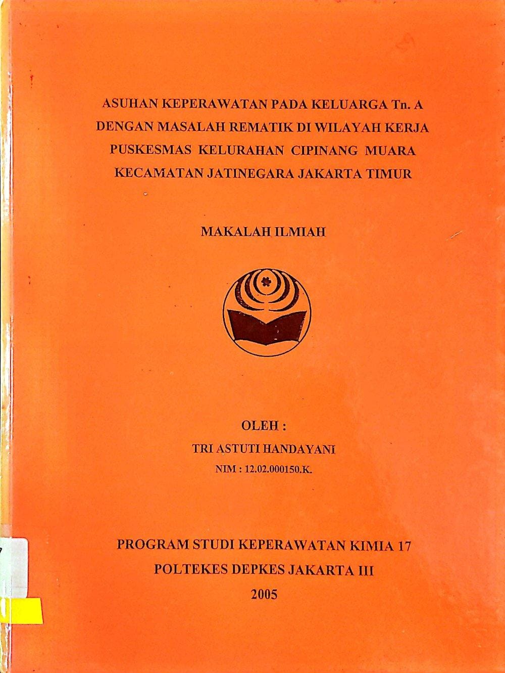 Asuhan Keperawatan pada Keluarga Tn. A dengan Masalah Rematik di Wilayah Kerja Puskesmas Kelurahan Cipinang Muara Kecamatan Jatinegara Jakarta Timur