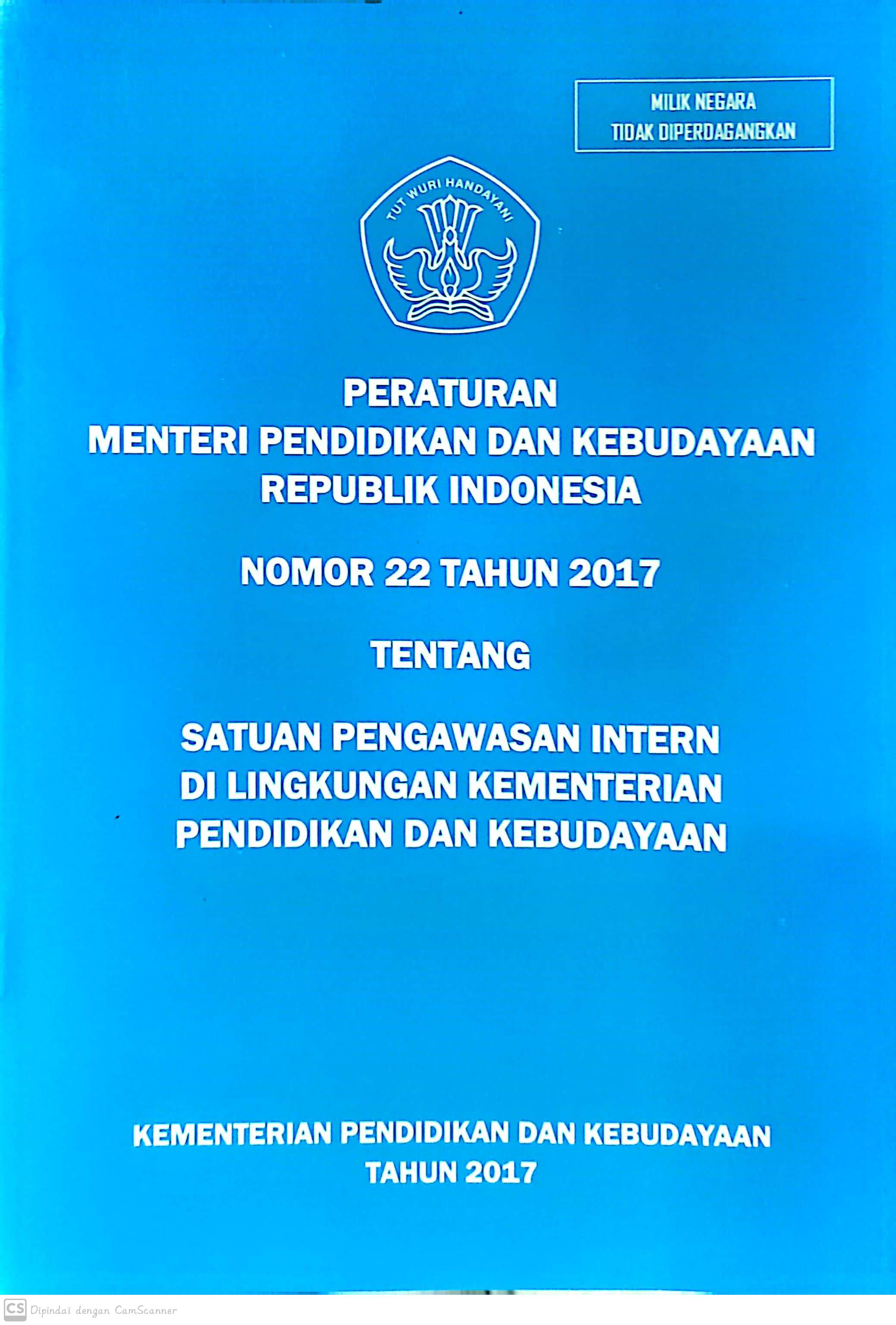 Peraturan Menteri Pendidikan dan Kebudayaan Republik Indonesia Nomor 22 tahun 2017 tentang satuan pengawasan intern di lingkungan kementerian pendidikan dan kebudayaan
