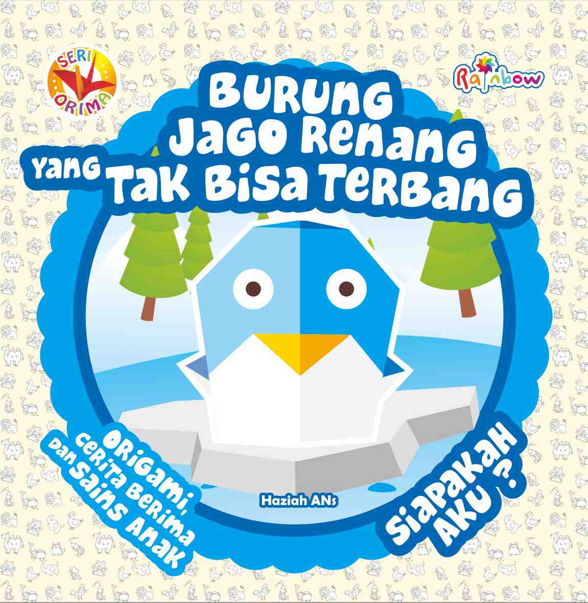Burung jago renang yang tak bisa terbang, siapakah aku? : Seri ORIMA