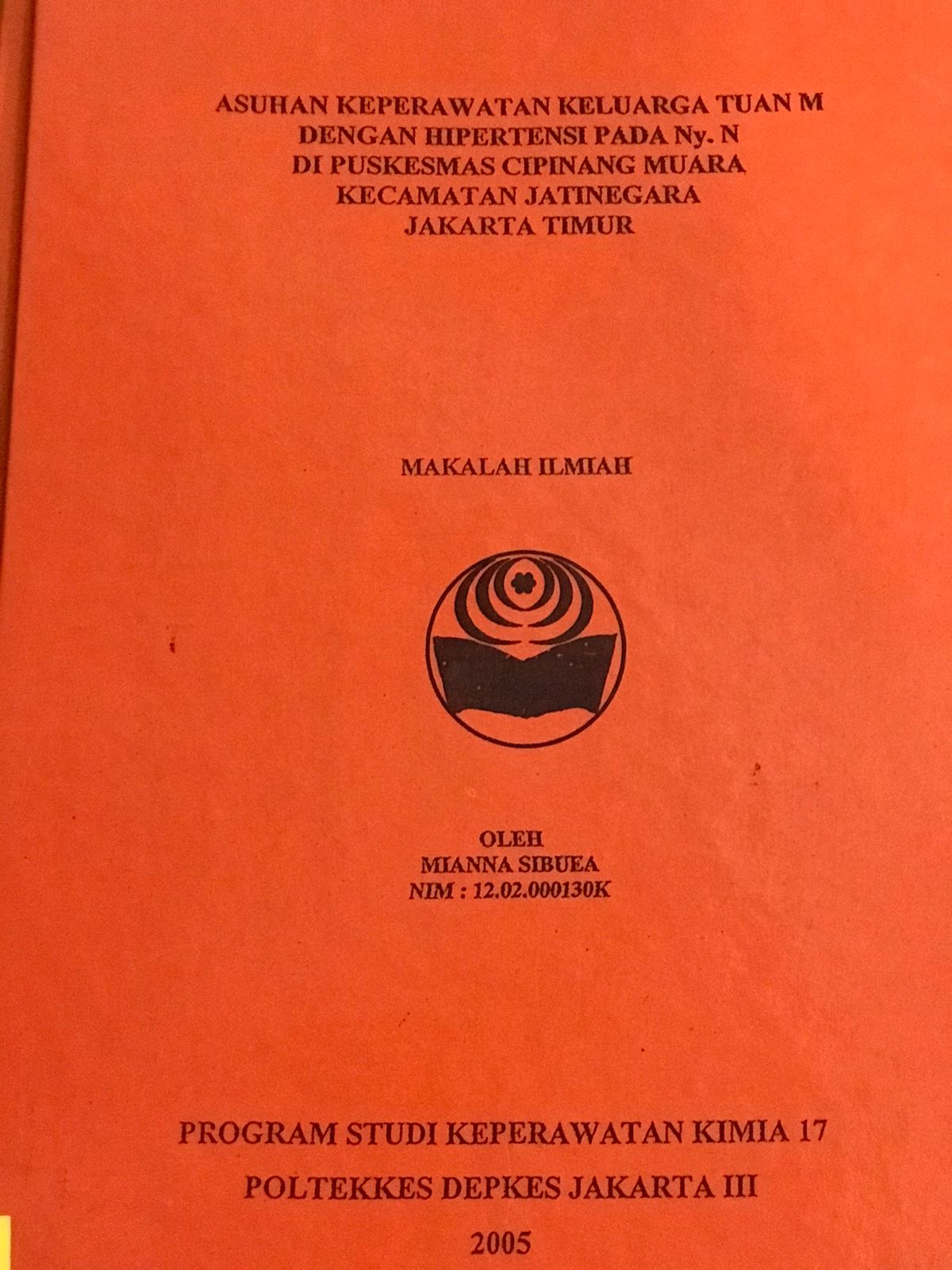 Asuhan Keperawatan Keluarga Tuan M Dengan Hipertensi Pada Ny. N Di Puskesmas cipinang Muara Kecamatan jatinegara jakarta timur / Mianna Sibuea