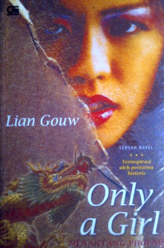 Only a Girl = :  Menantang Phoenix / Lian Gouw