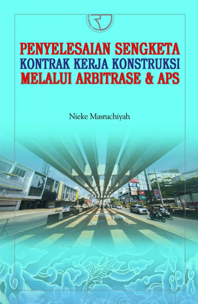 Penyelesaian sengketa kontrak kerja konstruksi melalui arttrase & APS