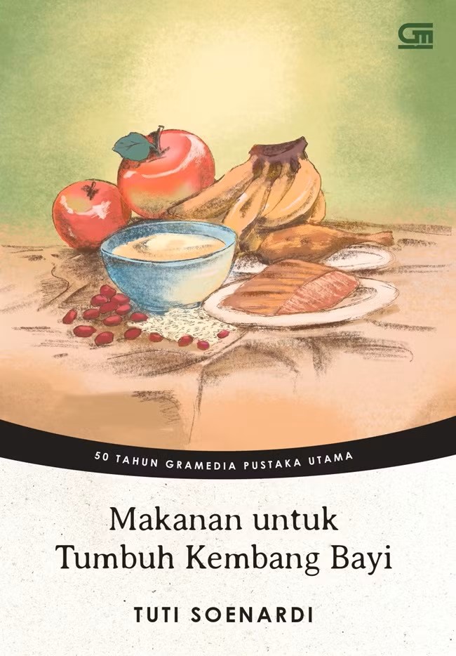 Makanan untuk tumbuh kembang bayi / Tuti Soenardi ; penyunting, Intarina Hardiman