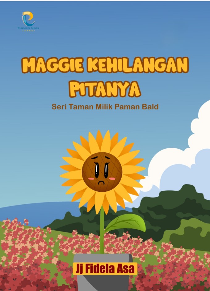 Maggie kehilangan pitanya :  seri taman milik Paman Bald / JJ. Fidela Asa ; editor, Tim Elementa