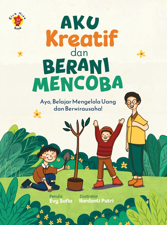 Aku kreatif dan berani mencoba : ayo, belajar mengelola uang dan berwirausaha