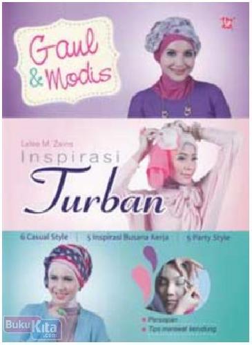 Gaul & Modis :  Inspirasi Turban / Lelee M.Zains, Penyunting ; Faisal Adhimas