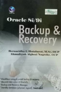 Oracle 8i/9i : backup & recovery / Bernaridho I. Hutabarat ; Ahmadsyah Alghozi Nugroho